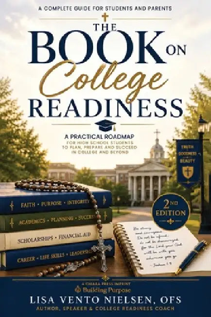 The Book on College Readiness: A Practical Roadmap for High School Students to Plan, Prepare and Succeed in College and Beyond by Lisa Vento Nielsen