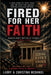 Fired for Her Faith by Larry McDaniel, Christina McDaniel