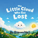 The Little Cloud Who Got Lost by Raymond Hart