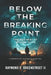 Below the Breaking Point: The Business of Staying Alive by II Greenstreet Raymond E.
