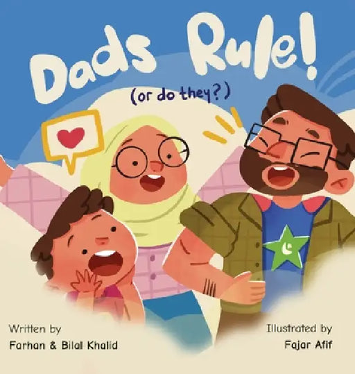 Dads Rule! (or do they?) by Farhan Khalid, Bilal Khalid, Fajar Afif