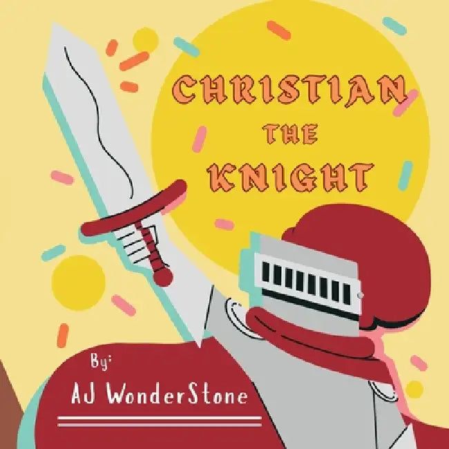Christian the Knight by Aj Wonderstone
