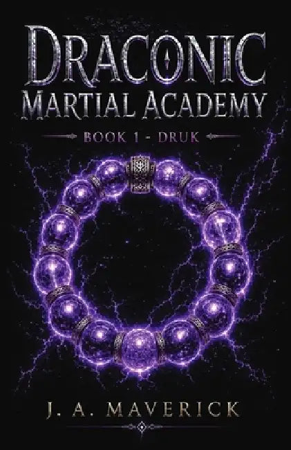 Draconic Martial Academy: Book 1 - Druk by J. A. Maverick