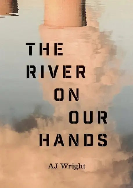 The River on our Hands by Aj Wright