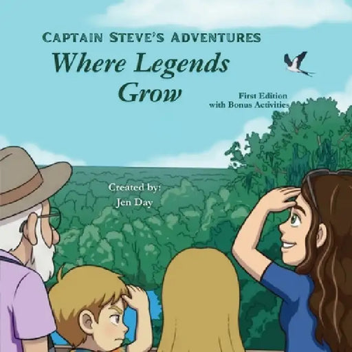 Captain Steve's Adventures - Where Legends Grow by Jen Day