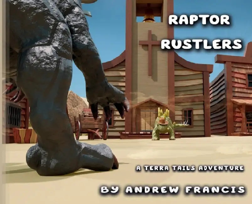 Raptor Rustlers: A Terra Tails Adventure by Andrew Francis