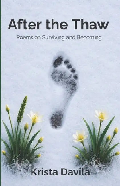 After the Thaw: Poems On Surviving and Becoming by Krista Davila