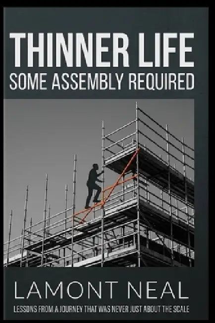 Thinner Life: Some Assembly Required by Lamont Neal