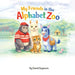 My Friends in the Alphabet Zoo by David J. Dogterom