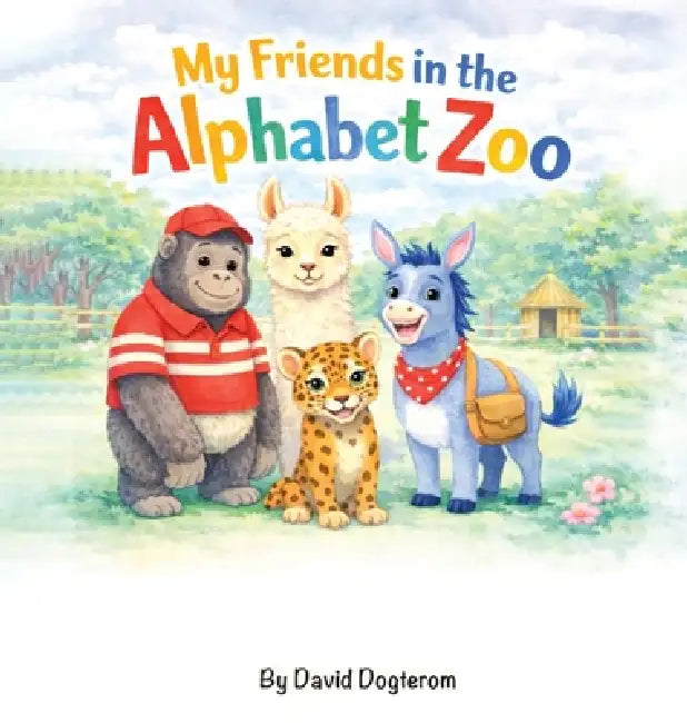 My Friends in the Alphabet Zoo by David J. Dogterom