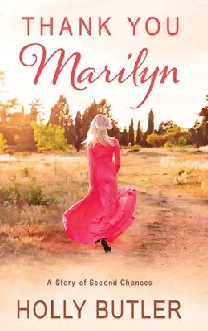 Thank You, Marilyn: A Story of Second Chances by Holly Butler