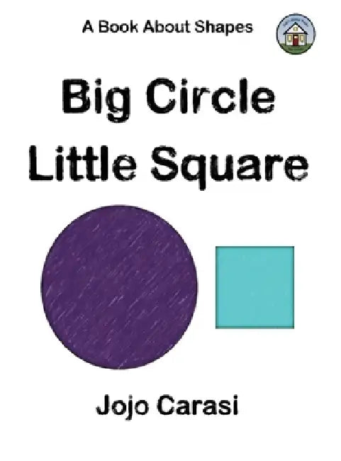 Big Circle, Little Square: A Book About Shapes by Jojo Carasi