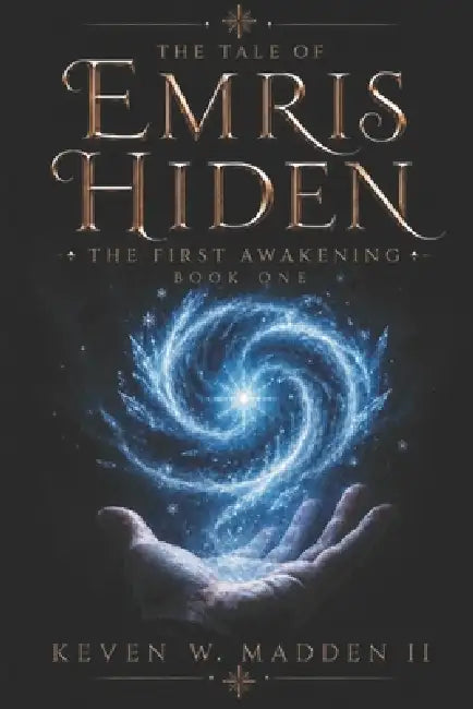 The Tale of Emris Hiden: The First Awakening by II Madden Keven W.