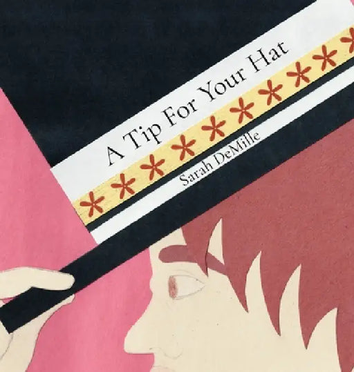 A Tip For Your Hat by Sarah DeMille, Sarah DeMille