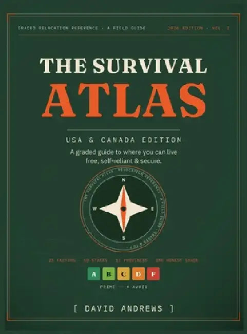 The Survival Atlas - USA & Canada Edition: A Graded Guide to Where You Can Live Free, Self-Reliant, and Secure by David Andrews