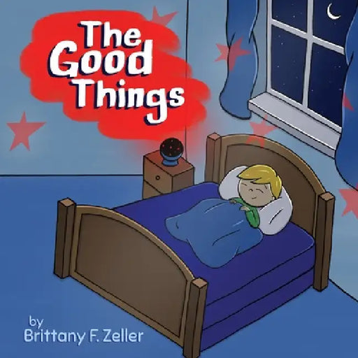 The Good Things by Brittany F. Zeller, Brittany F. Zeller