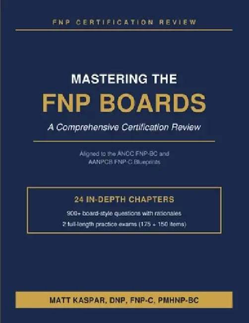Mastering the FNP Boards: A Comprehensive Certification Review by Matthew Kaspar