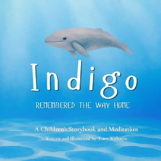 Indigo Remembered the Way Home by Tracy Williams, Tracy Williams