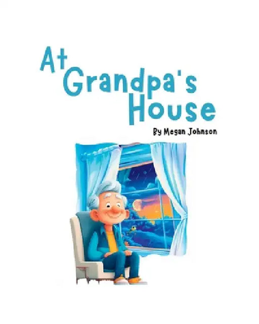 At Grandpa's House by Megan Johnson
