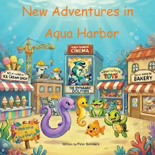 New Adventures in Aqua Harbor by Peter Sommers