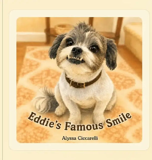 Eddie's Famous Smile: The True Story of the World's Most Handsome Dog by Alyssa Ciccarelli