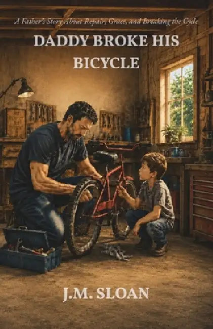Daddy Broke His Bicycle by J. M. Sloan