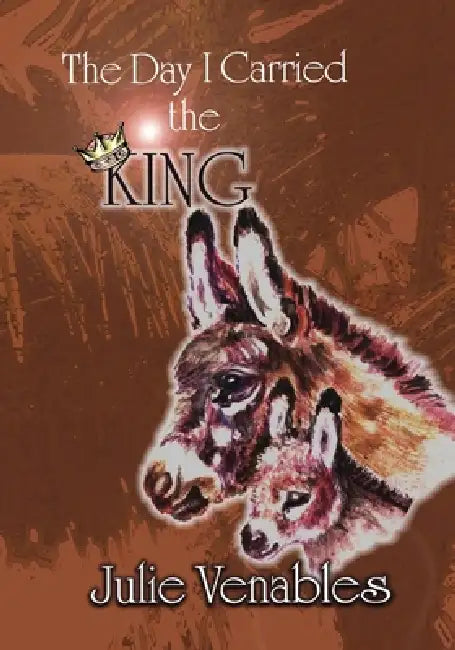 The Day I Carried the King by Julie Venables