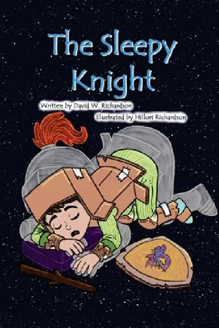 The Sleepy Knight by David W. Richardson, Hillori J. Richardson