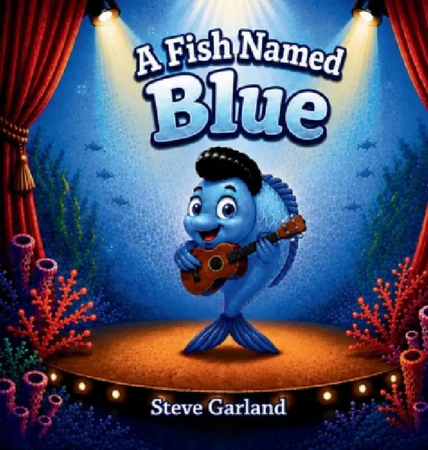A Fish Named Blue by Steve Garland