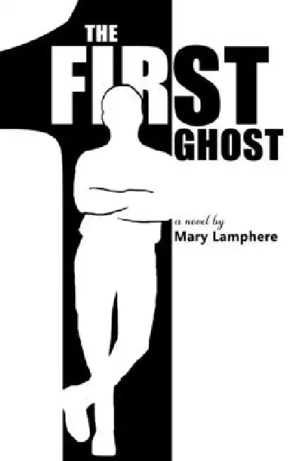 The First Ghost by Mary Lamphere
