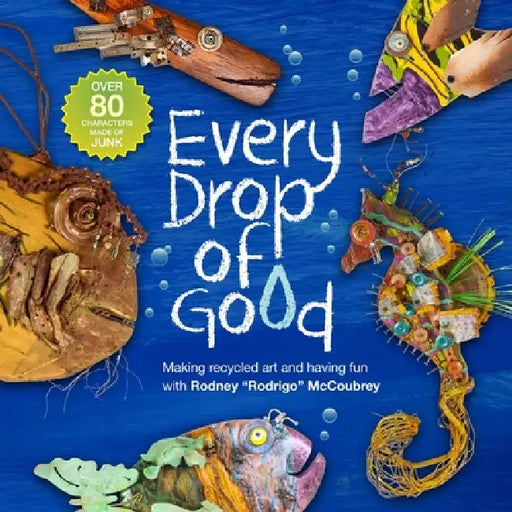 Every Drop Of Good by Rodney Warren McCoubrey
