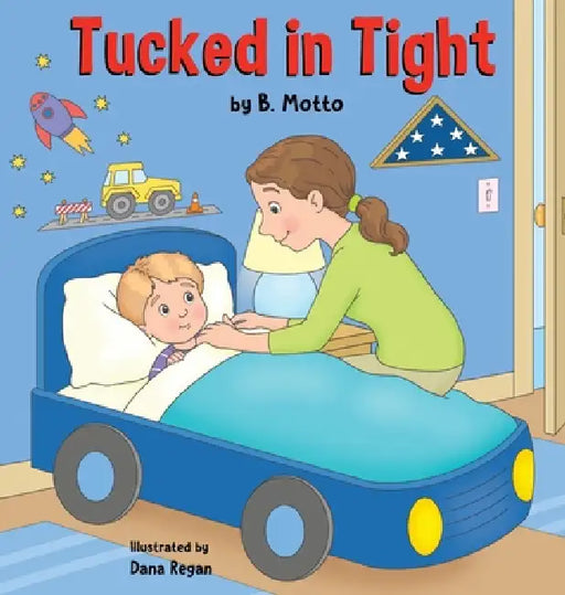 Tucked in Tight by B. Motto, Dana Regan