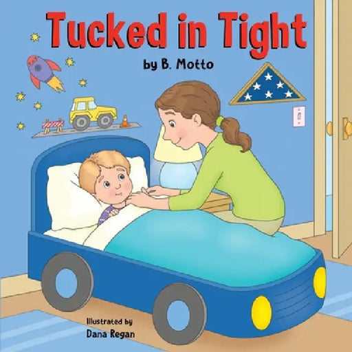 Tucked in Tight by B. Motto, Dana Regan
