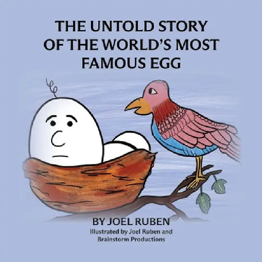 The Untold Story of the World's Most Famous Egg by Ruben, Joel Ruben, Brainstorm Productions