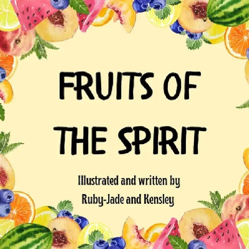 Fruits of the Spirit by Kensley Mohi, Ruby-Jade Wihare