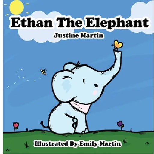 Ethan the Elephant by Justine Martin, Emily Martin