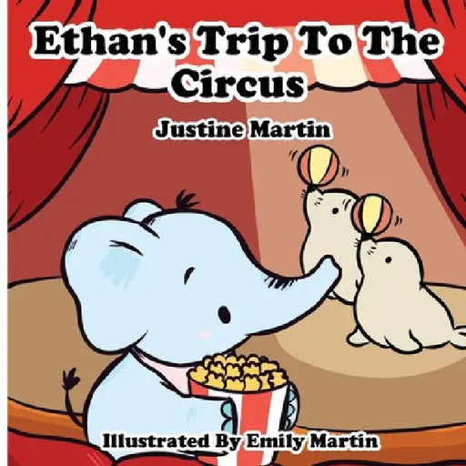 Ethan's Trip to the Circus by Justine Martin, Emily Martin