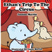 Ethan's Trip to the Circus by Justine Martin, Emily Martin