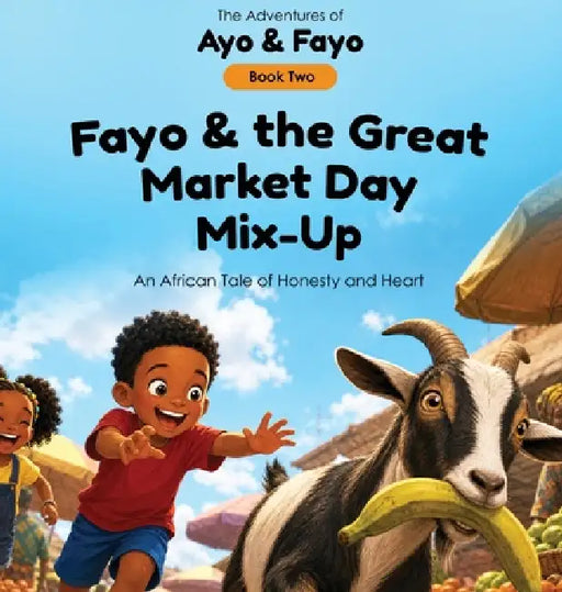 Fayo and the Great Market Day Mix-Up: An African Tale of Honesty and Heart by Ibikuno Briggs Mabinuori
