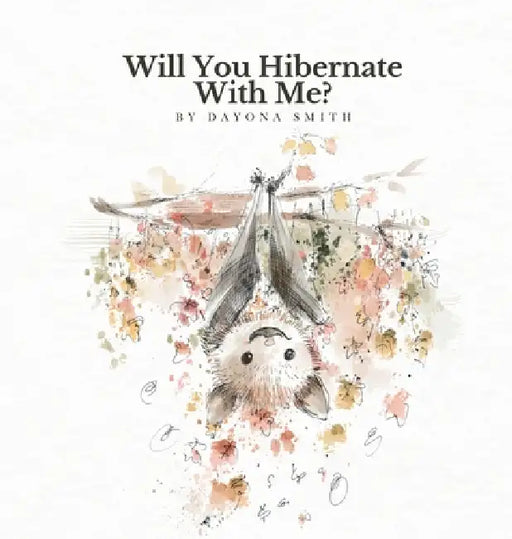 Will You Hibernate With Me? by Dayona Smith