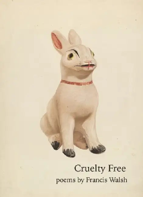 Cruelty Free by Francis Walsh
