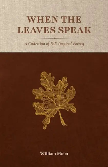 When the Leaves Speak by William Moon