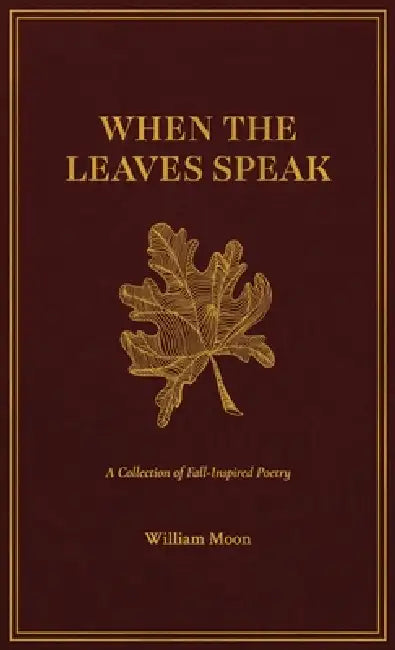 When the Leaves Speak by William Moon