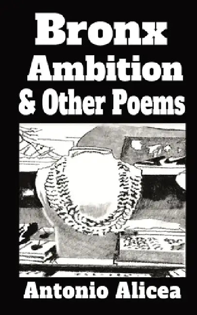Bronx Ambition & Other Poems by Antonio Alicea