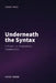 Underneath the Syntax: A Primer on Programming Fundamentals by Edison Mooers