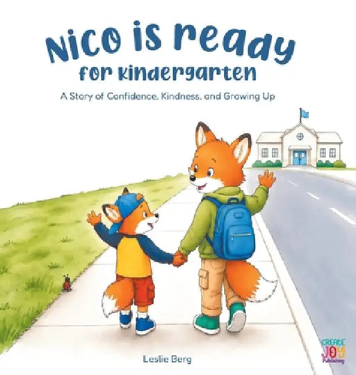 Nico Is Ready for Kindergarten: A Story of Confidence, Kindness, and Growing Up by Leslie Berg, Leslie Berg, Svenja de Vries