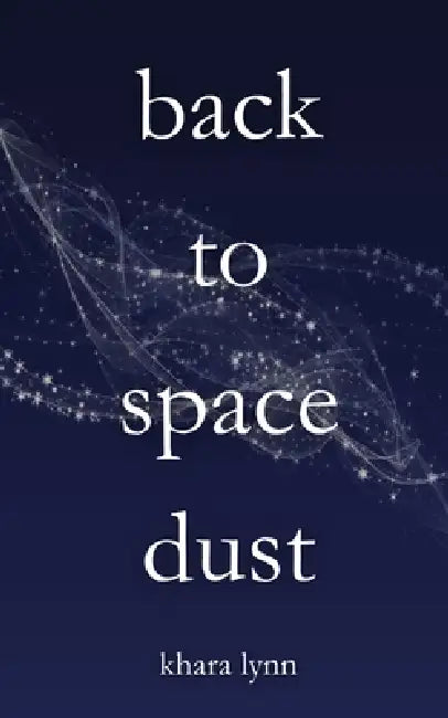 back to space dust by Khara Lynn