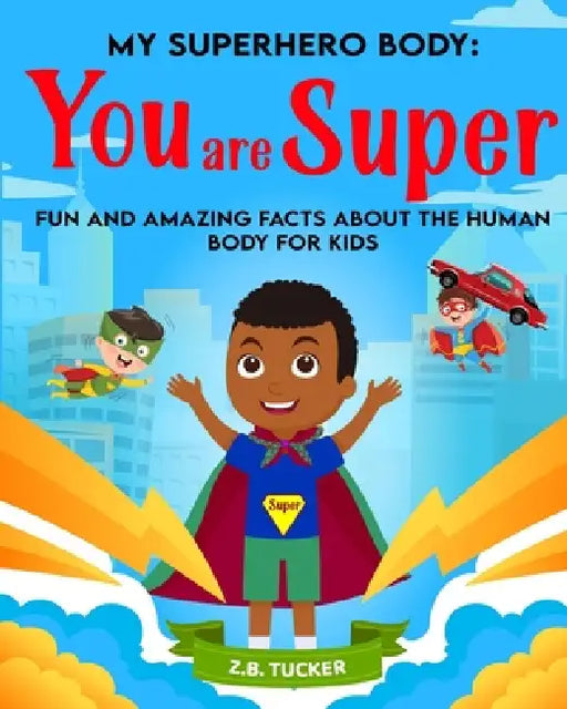 My Superhero Body: You Are Super by Tucker