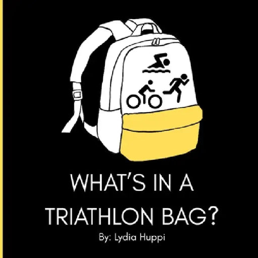 What's In A Triathlon Bag?: A High Contrast Children's Sports Book by Lydia Huppi