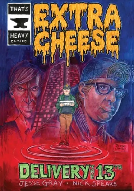 Extra Cheese: Delivery the 13th by Nick Spears, Jesse Gray
